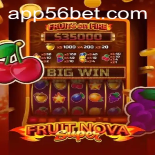 Discover the Thrill of FruitNovaSuper with 56bet