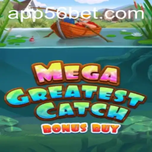 Exploring the Thrills of MegaGreatestCatchBonusBuy: A 56bet Extravaganza